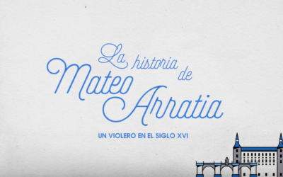 Nuevo vídeo: La Historia de Mateo Arratia. Un violero en el siglo XVI