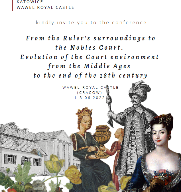 CONFERENCIA ” From the Ruler’s surroundings tothe Nobles Court. Evolution of the Court environment from the Middle Ages to the end of the 18th century”